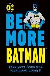 Book cover of Be More Batman by Glenn Dakin