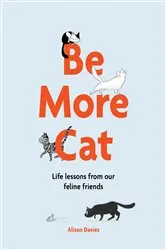 Book cover of Be More Cat by Unknown