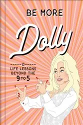 Book cover of Be More Dolly by Unknown