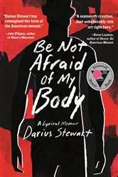 Book cover of Be Not Afraid of My Body by Darius Stewart