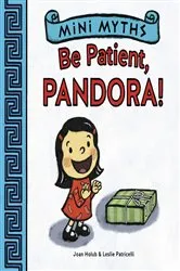 Book cover of Be Patient, Pandora! (Mini Myths) by Joan Holub