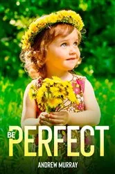 Book cover of Be Perfect by Andrew Murray