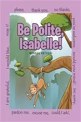 Book cover of Be Polite, Isabelle! by Morgan Potoski