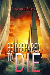 Book cover of Be Prepared to Die by Jonathan Fiero