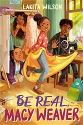 Book cover of Be Real, Macy Weaver by Lakita Wilson