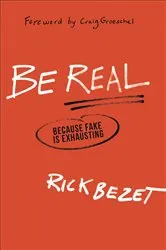 Book cover of Be Real by Rick Bezet