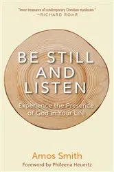 Book cover of Be Still and Listen by Amos Smith