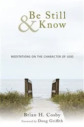 Book cover of Be Still & Know by Brian H. Cosby