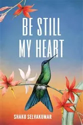 Book cover of Be Still My Heart by Shaku Selvakumar