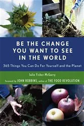 Book cover of Be the Change You Want to See in the World by Unknown
