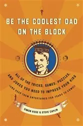 Book cover of Be the Coolest Dad on the Block by Simon Rose