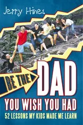 Book cover of Be the Dad You Wish You Had! by Unknown