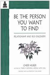 Book cover of Be The Person You Want to Find (2nd ed.) by Cheri Huber