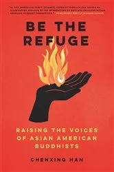 Book cover of Be the Refuge by Chenxing Han