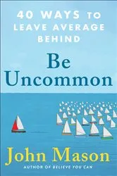 Book cover of Be Uncommon by John Mason