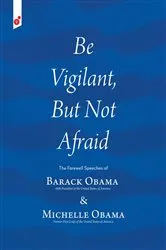 Book cover of Be Vigilant But Not Afraid by Barack H Obama