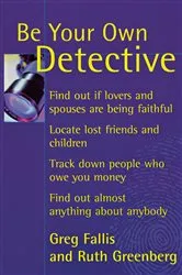 Book cover of Be Your Own Detective by Greg Fallis