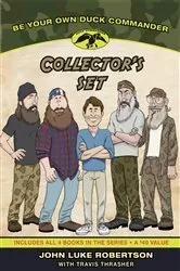 Book cover of Be Your Own Duck Commander Collector's Set by John Luke Robertson