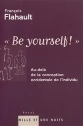 Book cover of ''Be yourself !'' by François Flahault