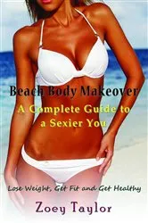 Book cover of Beach Body Makeover: A Complete Guide to a Sexier You by Zoey Taylor