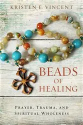 Book cover of Beads of Healing by Kristen E. Vincent