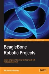 Book cover of BeagleBone Robotic Projects by Richard Grimmett