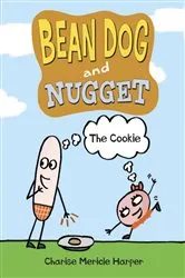 Book cover of Bean Dog and Nugget: The Cookie by Charise Mericle Harper