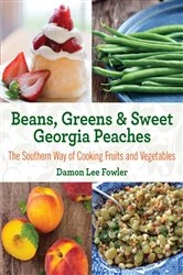 Book cover of Beans, Greens & Sweet Georgia Peaches (2nd ed.) by Damon Lee Fowler
