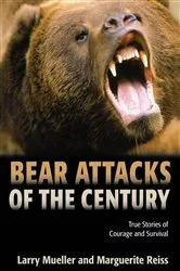 Book cover of Bear Attacks of the Century by Larry Mueller