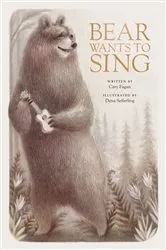 Book cover of Bear Wants to Sing by Cary Fagan