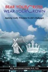 Book cover of Bear Your Cross & Wear Your Crown by Rev. Raja Sekhar Vemuri