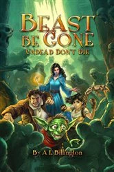 Book cover of Beast Be Gone, Undead Don't Die by A.L. Billington