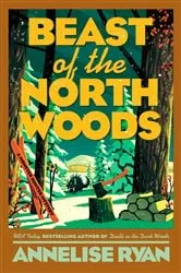 Book cover of Beast of the North Woods by Annelise Ryan