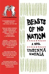 Book cover of Beasts of No Nation by Uzodinma Iweala