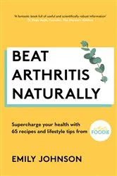 Book cover of Beat Arthritis Naturally by Emily Johnson