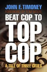 Book cover of Beat Cop to Top Cop by John F. Timoney