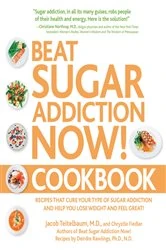 Book cover of Beat Sugar Addiction Now! Cookbook by Jacob Teitelbaum