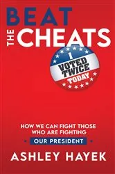 Book cover of Beat the Cheats! How We Can Fight Those Who Are Fighting Our President by Ashley Hayek