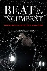 Book cover of Beat the Incumbent by Louis Perron