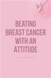 Book cover of Beating Breast Cancer with an Attitude by Susan Awe-Odigie