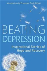 Book cover of Beating Depression by Paul Gilbert