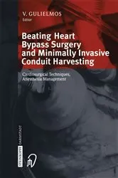 Book cover of Beating Heart Bypass Surgery and Minimally Invasive Conduit Harvesting by V. Gulielmos