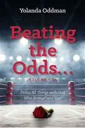 Book cover of Beating the Odds... Doing All Things with God Who Strengthens You! by Yolanda Oddman