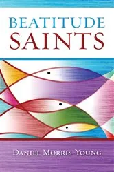 Book cover of Beatitude Saints by Daniel Morris-Young