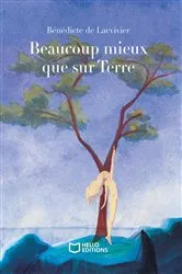 Book cover of Beaucoup mieux que sur Terre by Bénédicte de Lacvivier