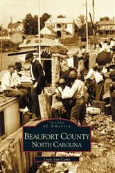 Book cover of Beaufort County, North Carolina by Louis Van Camp