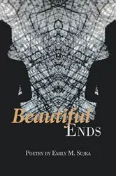 Book cover of Beautiful Ends by Emily M. Sujka