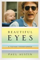 Book cover of Beautiful Eyes: A Father Transformed by Paul Austin