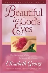 Book cover of Beautiful in God's Eyes Growth and Study Guide by Elizabeth George