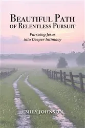 Book cover of Beautiful Path of Relentless Pursuit by Emily Johnson